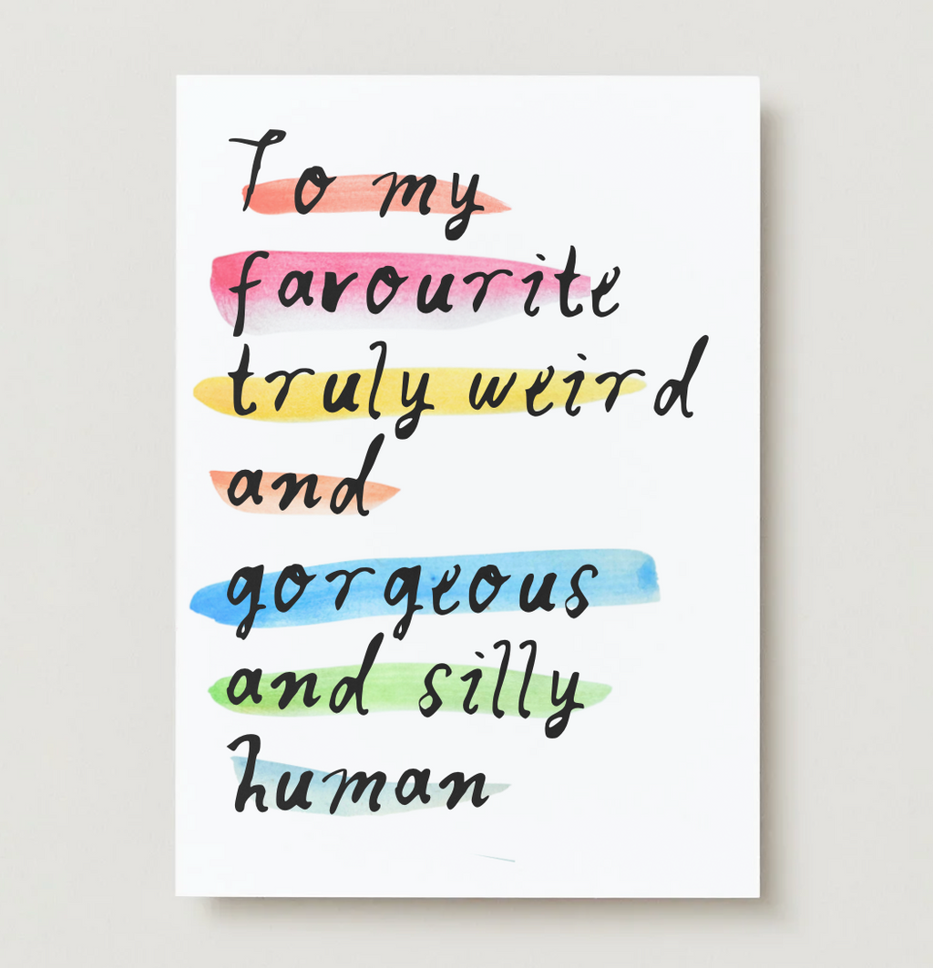 'To My Favourite Truly Weird Human' Card