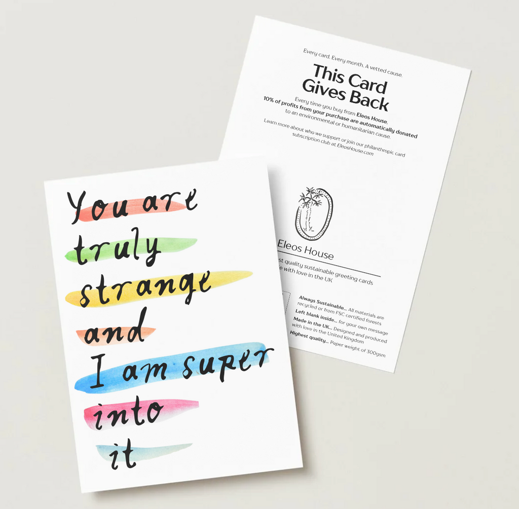 'You Are Truly Strange and I'm Into It' Card