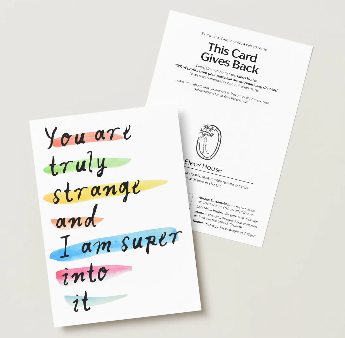 'You Are Truly Strange and I'm Into It' Card