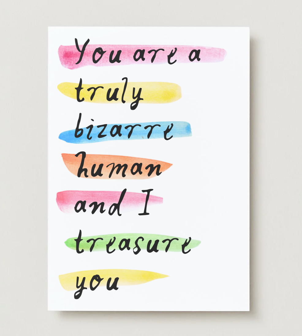 'You Are A Truly Bizarre Human' Card