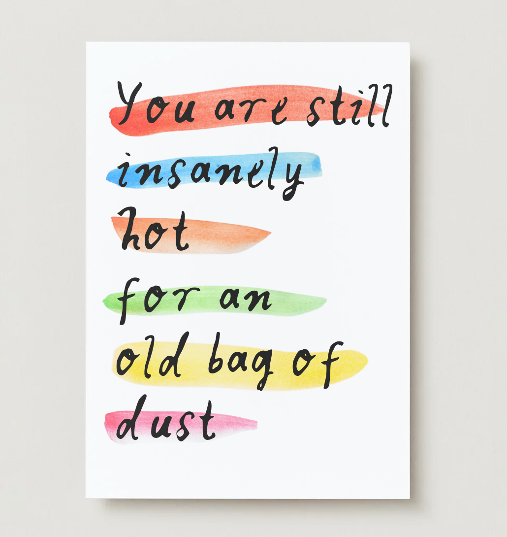'You're Hot For An Old Bag Of Dust' Card