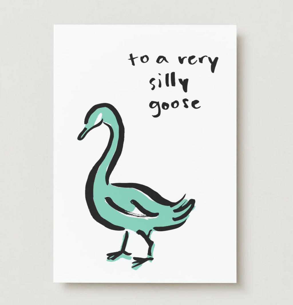 To A Very Silly Goose Card