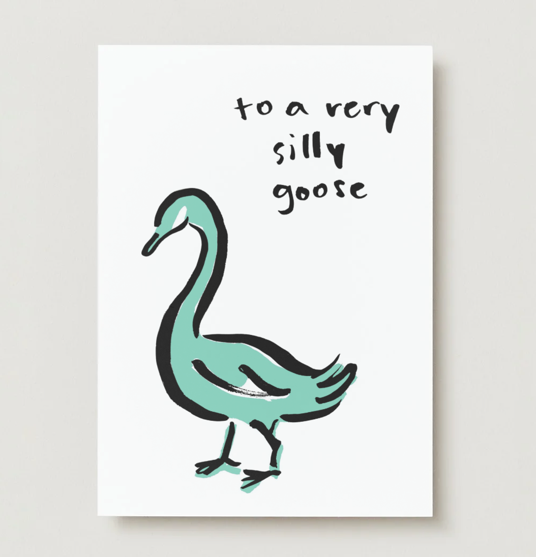 To A Very Silly Goose Card