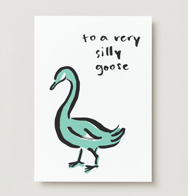 To A Very Silly Goose Card