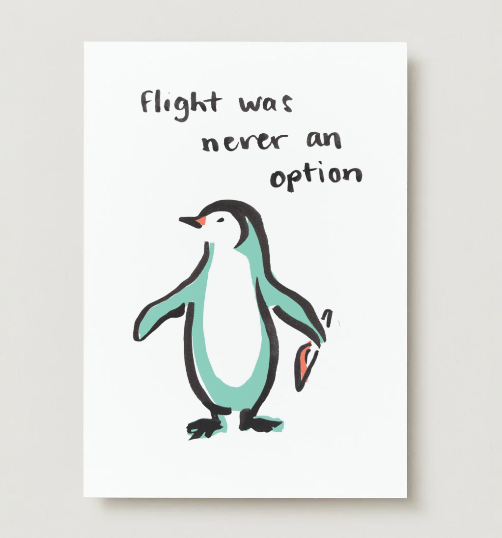 'Flight Was Never An Option' Penguin Card