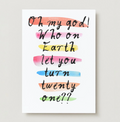 'Who Let You Turn Twenty One' 21st Card