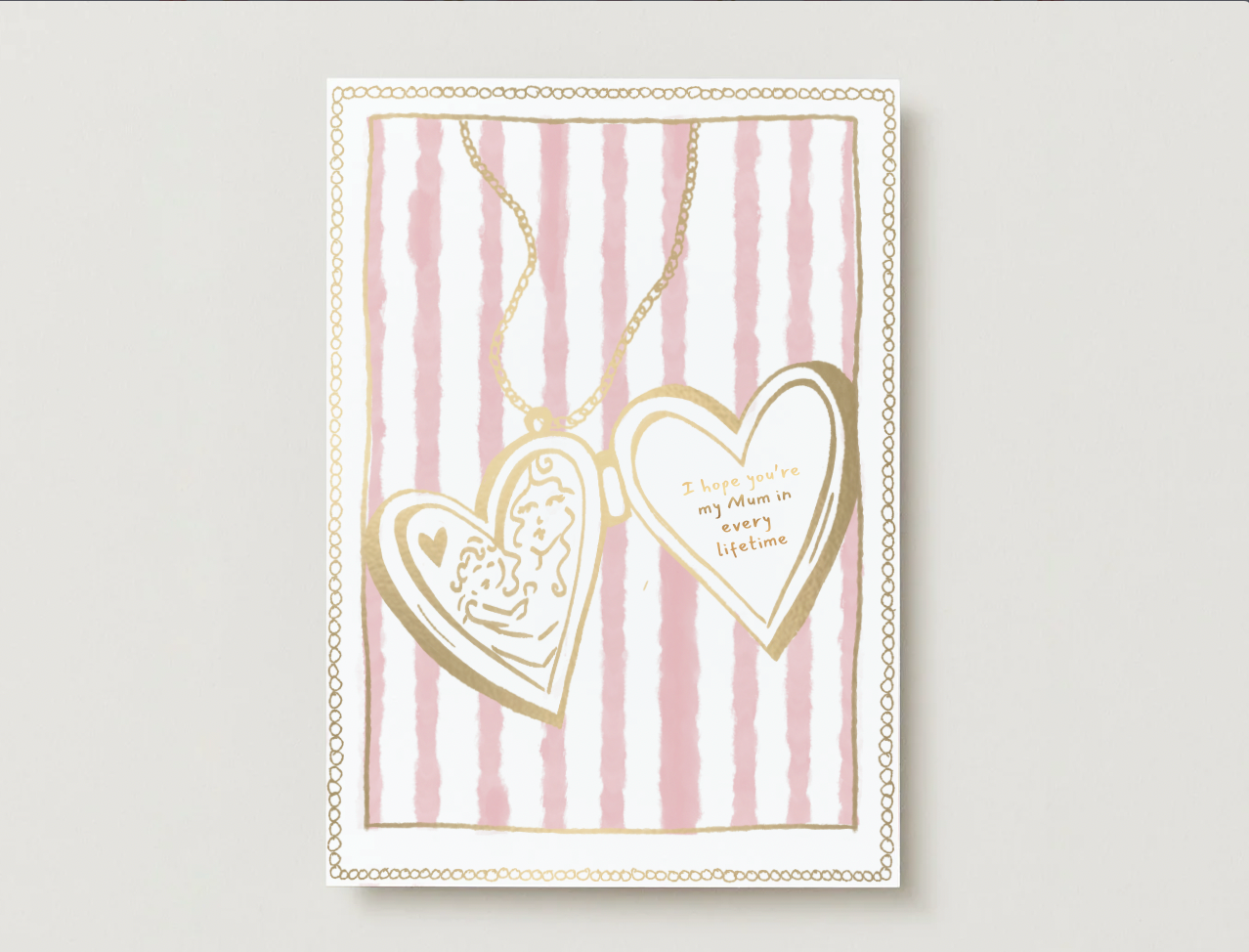 'I Hope You're My Mum in Every Lifetime' Gold Foil Mother's Day Card